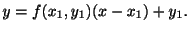 $\displaystyle y = f(x_{1},y_{1})(x - x_{1}) + y_{1} . $