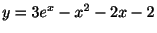 $ y = 3e^{x} - x^{2} - 2x - 2$