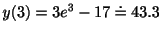 $ y(3) = 3e^{3} - 17 \doteq 43.3$