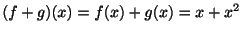 $ (f+g)(x) = f(x) + g(x) = x + x^2$