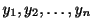 $ y_{1},y_{2},\ldots,y_{n}$