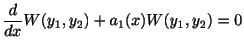 $\displaystyle \frac{d}{dx}W(y_{1},y_{2}) + a_{1}(x)W(y_{1},y_{2}) = 0 $