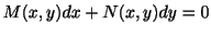 $\displaystyle M(x,y)dx + N(x,y)dy = 0 $