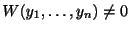 $ W(y_{1},\ldots,y_{n}) \neq 0$