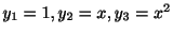 $ y_{1} = 1, y_{2} = x, y_{3} = x^{2}$