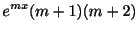 $\displaystyle e^{mx}(m+1)(m+2)$