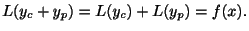 $\displaystyle L(y_{c} + y_{p}) = L(y_{c}) + L(y_{p}) = f(x). $