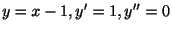 $ y = x-1, y^{\prime} = 1, y^{\prime\prime} = 0$