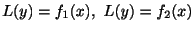 $ L(y) = f_{1}(x),\ L(y) = f_{2}(x)$