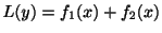 $ L(y) = f_{1}(x) + f_{2}(x)$