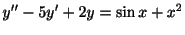$\displaystyle y^{\prime\prime} - 5y^{\prime} + 2y = \sin{x} + x^{2} $