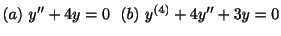 $ (a) \ y^{\prime\prime} + 4y = 0 \ \ (b) \ y^{(4)} + 4y^{\prime\prime} + 3y = 0$