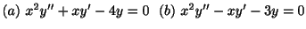 $ (a) \ x^{2}y^{\prime\prime} + xy^{\prime} - 4y = 0\ \ (b) \ x^{2}y^{\prime\prime} - xy^{\prime} - 3y = 0$