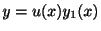$ y = u(x)y_{1}(x)$