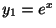 $ y_{1} = e^{x}$