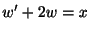 $\displaystyle w^{\prime} + 2w = x $