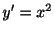 $ y^{\prime} = x^{2}$