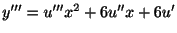 $ y^{\prime\prime\prime} = u^{\prime\prime\prime}x^{2} + 6u^{\prime\prime}x + 6u^{\prime}$