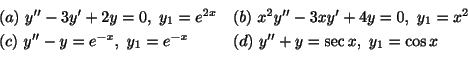 \begin{displaymath}\begin{array}{ll}
(a) \ y^{\prime\prime} - 3y^{\prime} + 2y =...
...\ y^{\prime\prime} + y = \sec{x}, \ y_{1} = \cos{x}
\end{array}\end{displaymath}