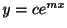 $ y = ce^{mx}$