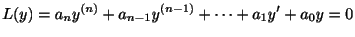 $\displaystyle L(y) = a_{n}y^{(n)} + a_{n-1}y^{(n-1)} + \cdots + a_{1}y^{\prime} + a_{0}y = 0 $