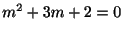 $ m^{2} + 3m + 2 = 0$