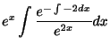 $\displaystyle e^{x}\int\frac{e^{-\int-2dx}}{e^{2x}} dx$