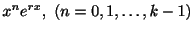 $ x^{n}e^{rx}, \ (n = 0,1,\ldots,k-1)$