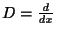 $ D = \frac{d}{dx}$