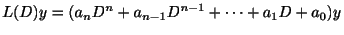 $\displaystyle L(D)y = (a_{n}D^{n} + a_{n-1}D^{n-1} + \cdots + a_{1}D + a_{0})y $