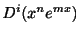 $ D^{i}(x^{n}e^{mx})$
