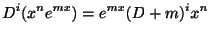 $\displaystyle D^{i}(x^{n}e^{mx}) = e^{mx}(D + m)^{i}x^{n} $