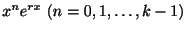 $ x^{n}e^{rx} \ (n = 0,1,\ldots,k-1)$