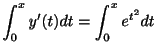 $\displaystyle \int_{0}^{x}y^{\prime}(t)dt = \int_{0}^{x}e^{t^{2}}dt $