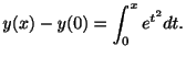 $\displaystyle y(x) - y(0) = \int_{0}^{x}e^{t^{2}}dt .$