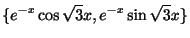 $\displaystyle \{e^{-x}\cos{\sqrt{3}x},e^{-x}\sin{\sqrt{3}x}\} $