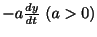 $ - a \frac{dy}{dt} \ (a > 0)$