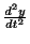 $ \frac{d^2 y}{dt^2}$
