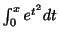 $ \int_{0}^{x}e^{t^{2}}dt$