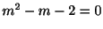 $ m^{2} - m -2 = 0$