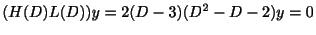 $\displaystyle (H(D)L(D))y = 2(D-3)(D^{2}-D-2)y = 0$