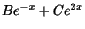 $ Be^{-x} + Ce^{2x}$
