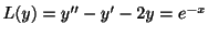$ L(y) = y^{\prime\prime} - y^{\prime} -2y = e^{-x}$