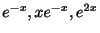 $ e^{-x},xe^{-x},e^{2x}$