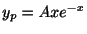 $\displaystyle y_{p} = Axe^{-x} $