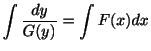 $\displaystyle \int \frac{dy}{G(y)} = \int F(x)dx $