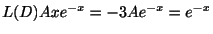 $\displaystyle L(D)Axe^{-x} = -3Ae^{-x} = e^{-x} $