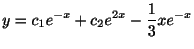 $\displaystyle y = c_{1}e^{-x} + c_{2}e^{2x} - \frac{1}{3}xe^{-x} $