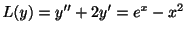 $ L(y) = y^{\prime\prime} + 2y^{\prime} = e^{x} - x^{2}$