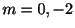 $ m = 0,-2$